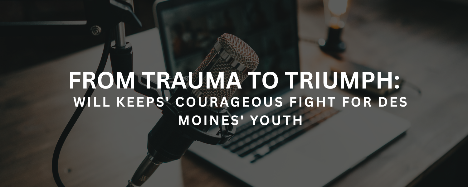 From Trauma to Triumph: Will Keeps' Courageous Fight for Des Moines' Youth