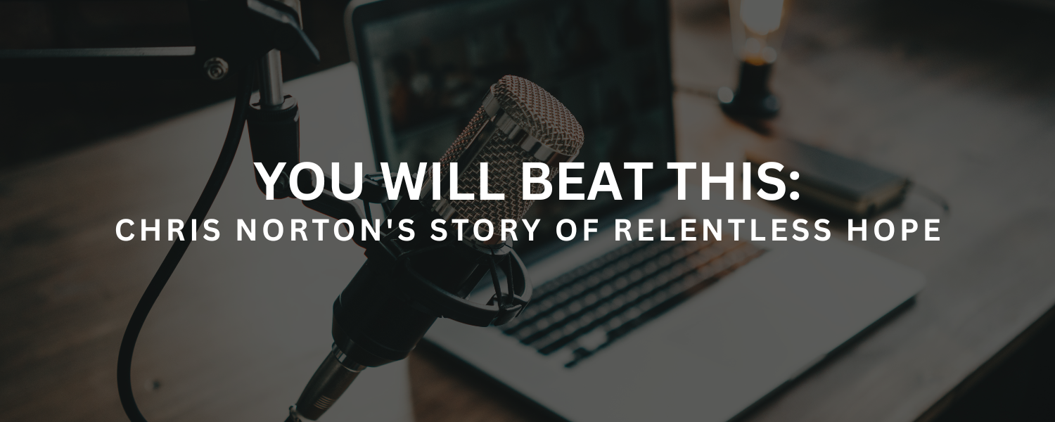 Chris Norton's Story of Relentless Hope