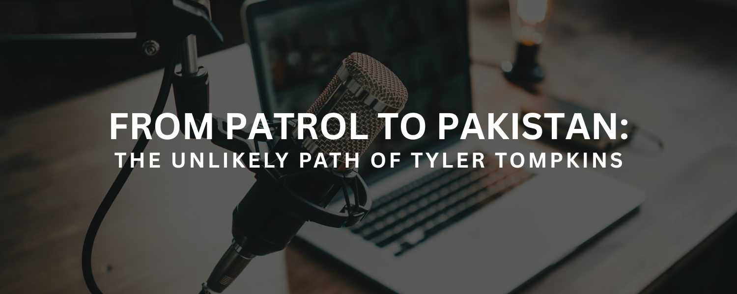 From Patrol to Pakistan: The Unlikely Path of Tyler Tompkins
