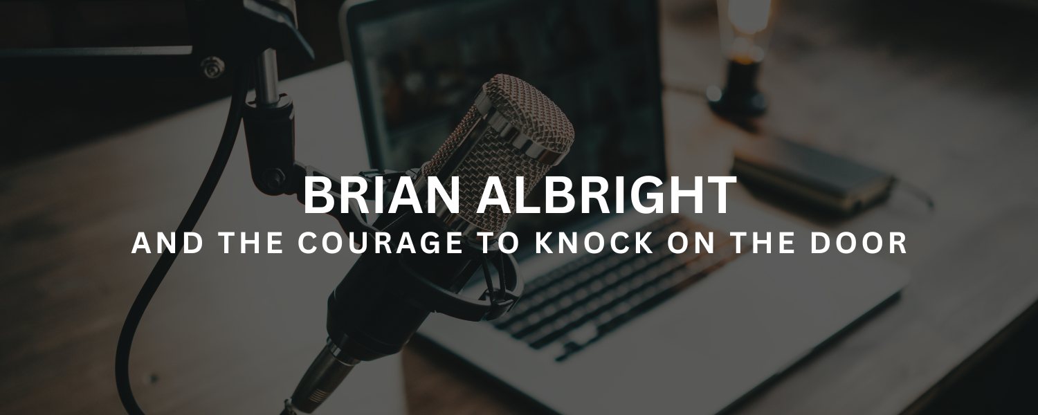 Brian Albright and the Courage to Knock on the Door