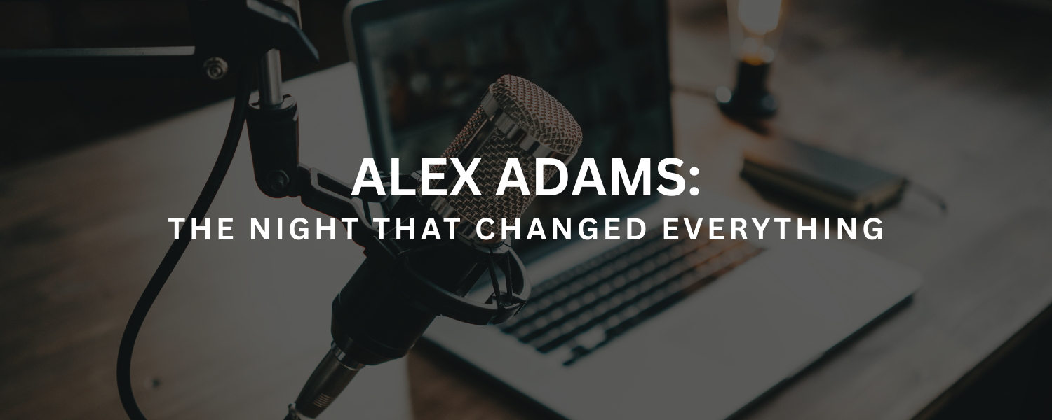 Alex Adams: The Night That Changed Everything