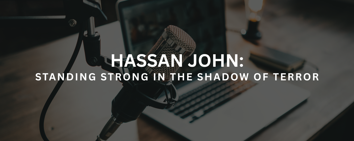 Hassan John: Standing Strong in the Shadow of Terror